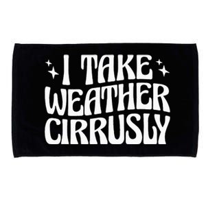 I Take Weather Cirrusly Meteorology Meteorologist Microfiber Hand Towel