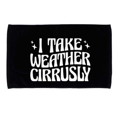 I Take Weather Cirrusly Meteorology Meteorologist Microfiber Hand Towel