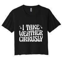 I Take Weather Cirrusly Meteorology Meteorologist Crop Top