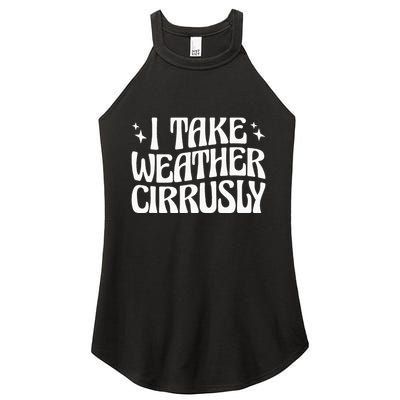 I Take Weather Cirrusly Meteorology Meteorologist Women's Perfect Tri Rocker Tank