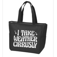 I Take Weather Cirrusly Meteorology Meteorologist Zip Tote Bag