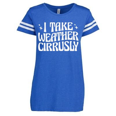 I Take Weather Cirrusly Meteorology Meteorologist Enza Ladies Jersey Football T-Shirt