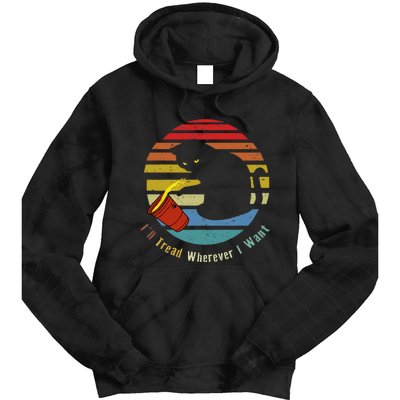 ILl Tread Wherever I Want Funny Cat Lover Tie Dye Hoodie