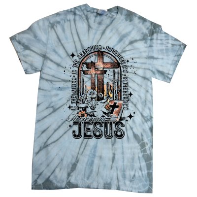 In The Waiting Searching Healing Hurting There Was Jesus Tie-Dye T-Shirt