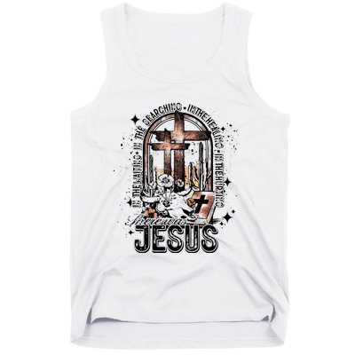 In The Waiting Searching Healing Hurting There Was Jesus Tank Top