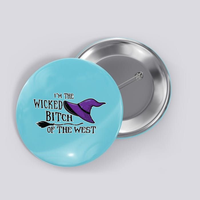 Im The Wicked B Of The West Halloween Witch Sassy Gift Button