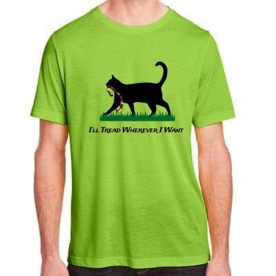 ILl Tread Wherever I Want Adult ChromaSoft Performance T-Shirt