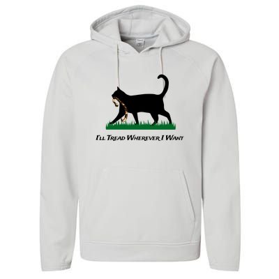 ILl Tread Wherever I Want Performance Fleece Hoodie