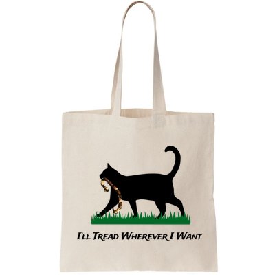 ILl Tread Wherever I Want Bag