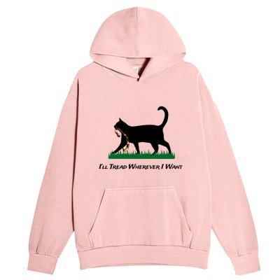 ILl Tread Wherever I Want Urban Pullover Hoodie