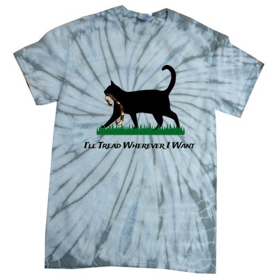 ILl Tread Wherever I Want Tie-Dye T-Shirt