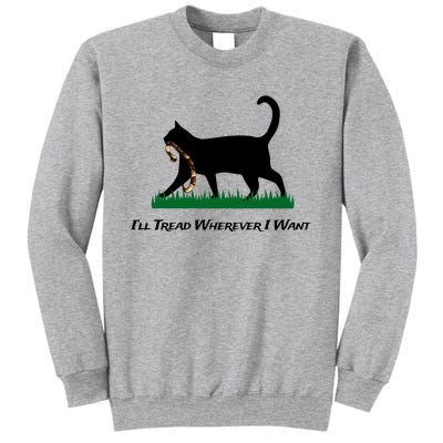 ILl Tread Wherever I Want Sweatshirt