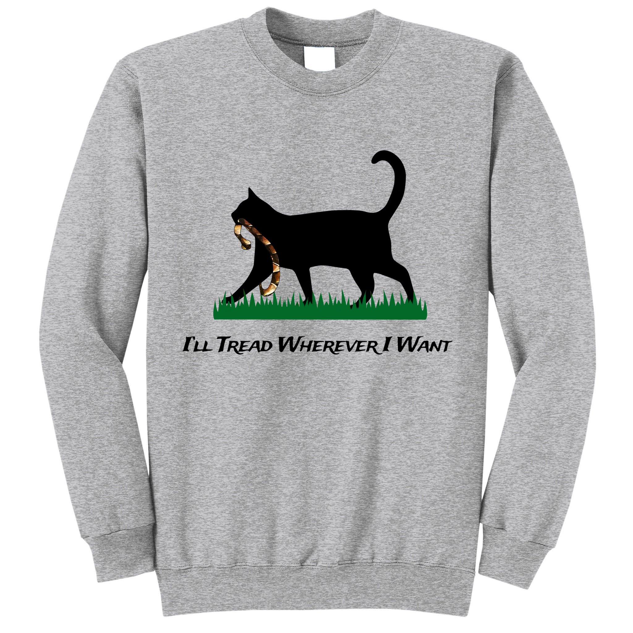 ILl Tread Wherever I Want Tall Sweatshirt