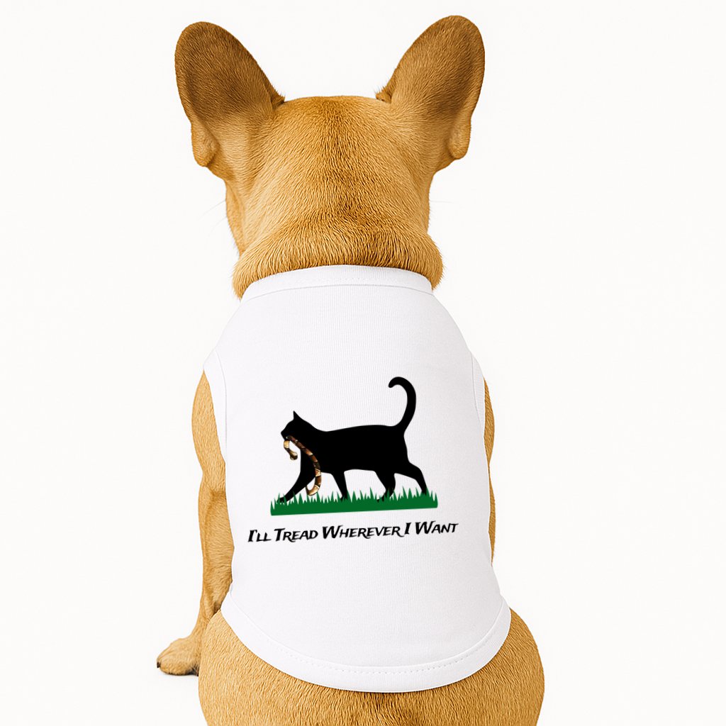 ILl Tread Wherever I Want Doggie Tank