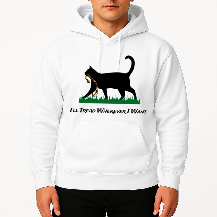 ILl Tread Wherever I Want Hoodie