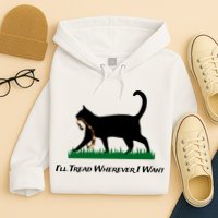 ILl Tread Wherever I Want Hoodie