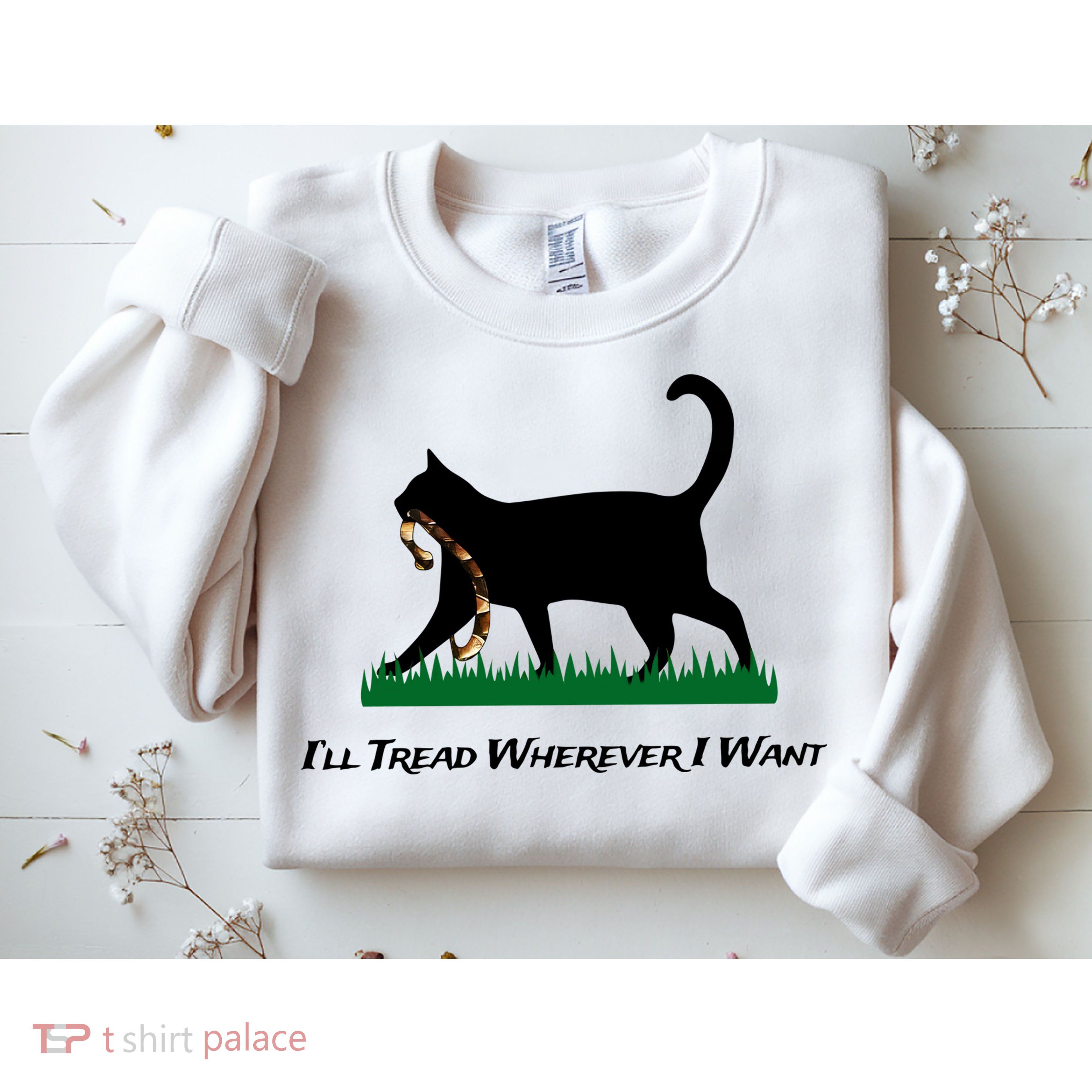 ILl Tread Wherever I Want Sweatshirt