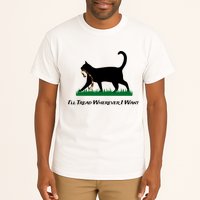 ILl Tread Wherever I Want Tall T-Shirt