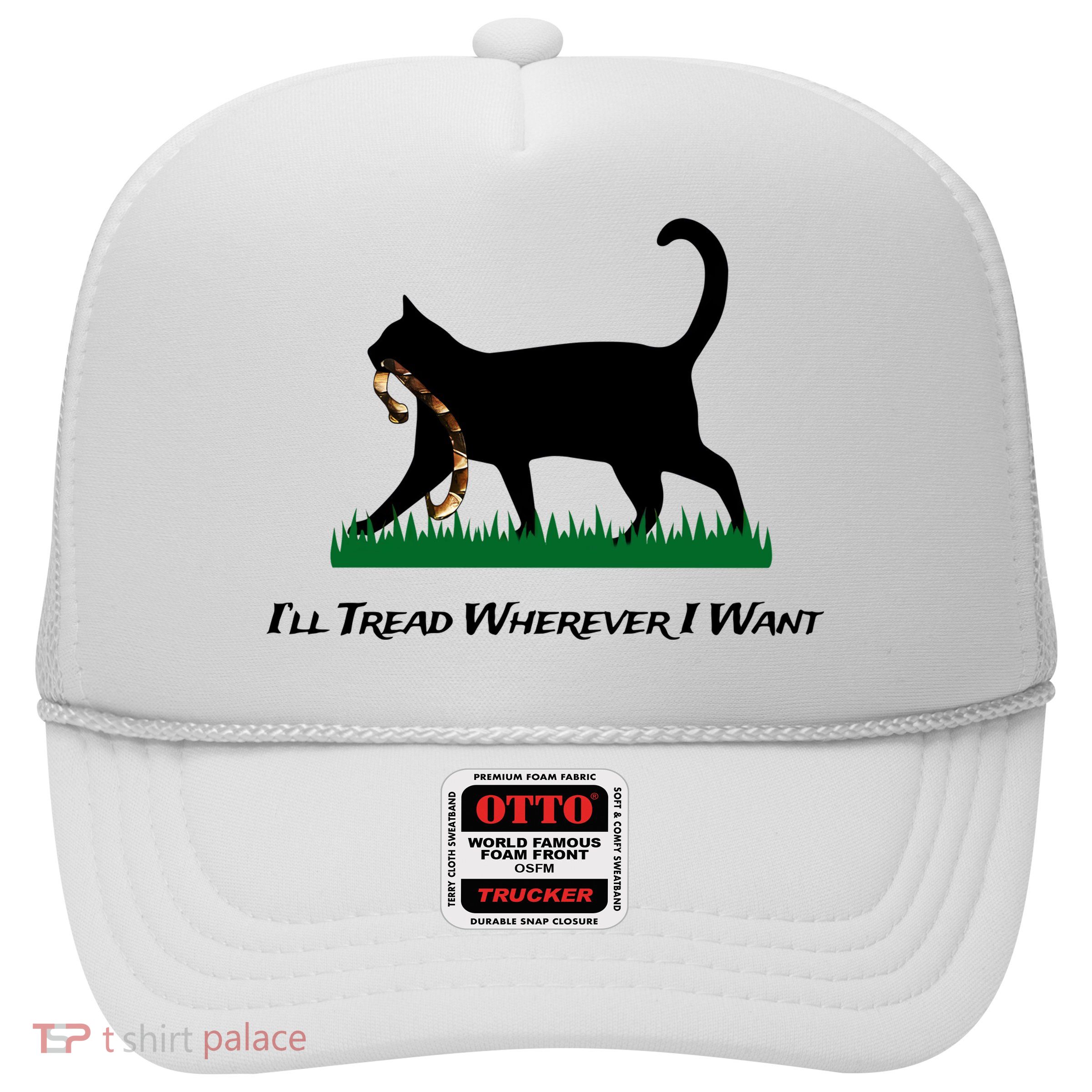 ILl Tread Wherever I Want Trucker Hat