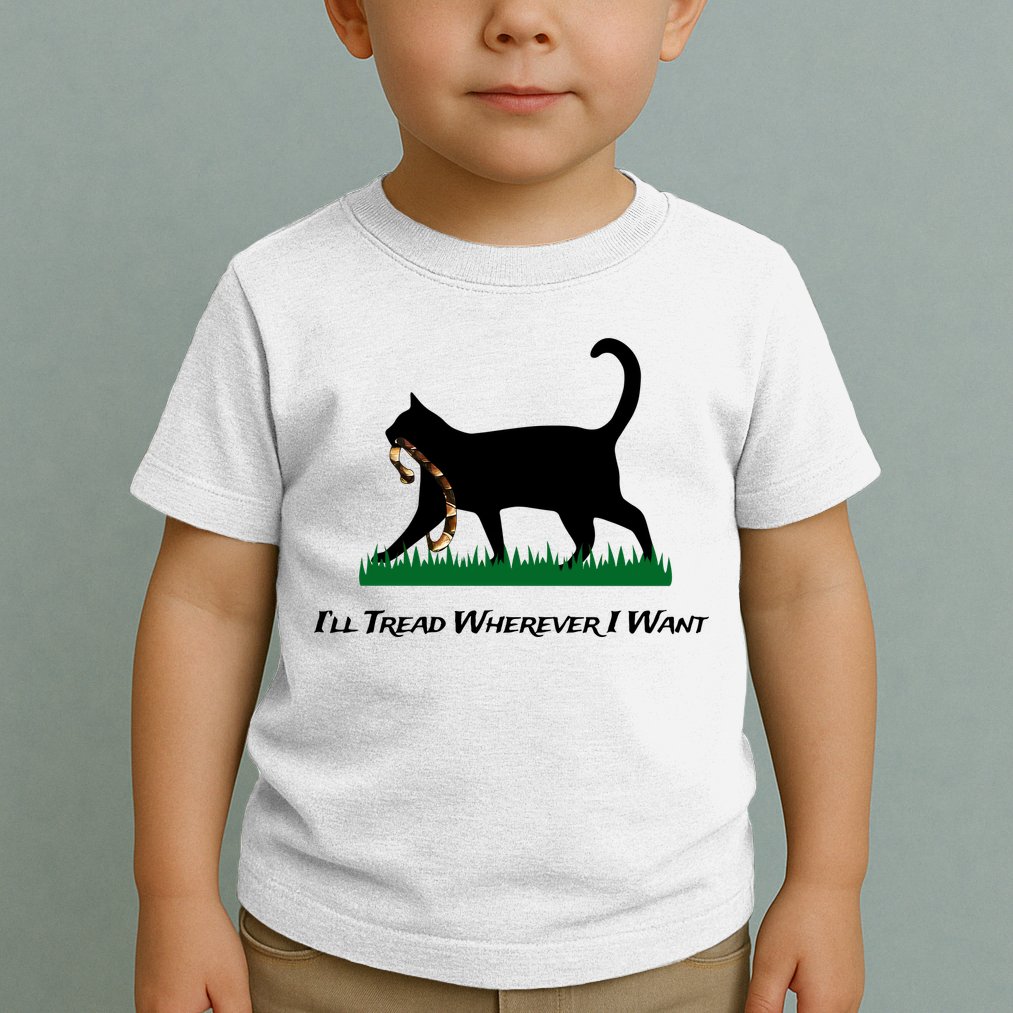 ILl Tread Wherever I Want Toddler T-Shirt