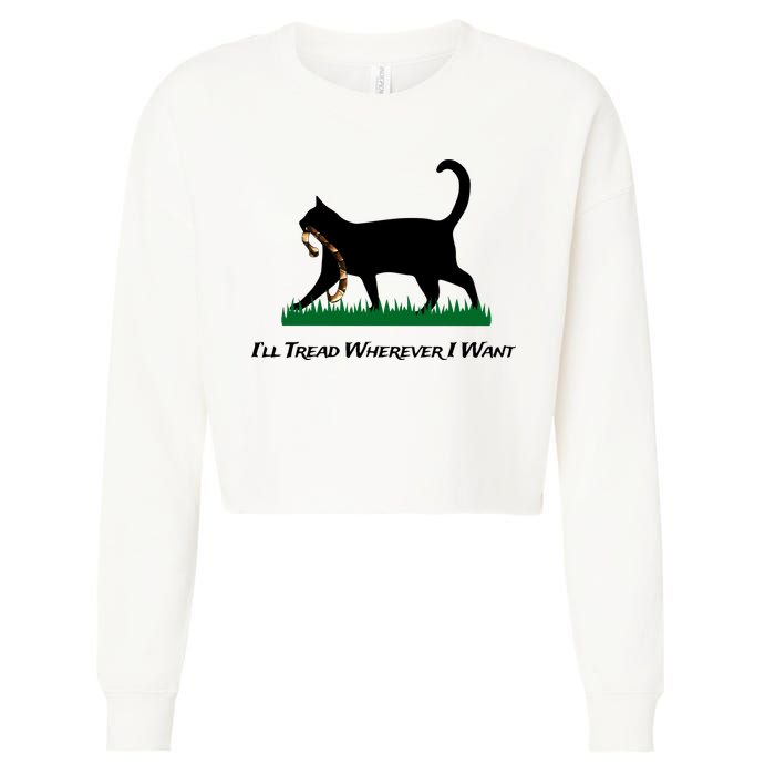ILl Tread Wherever I Want Cropped Pullover Crew