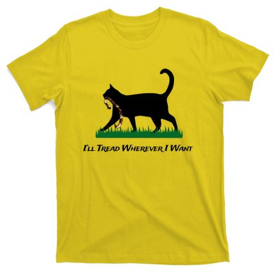 ILl Tread Wherever I Want T-Shirt