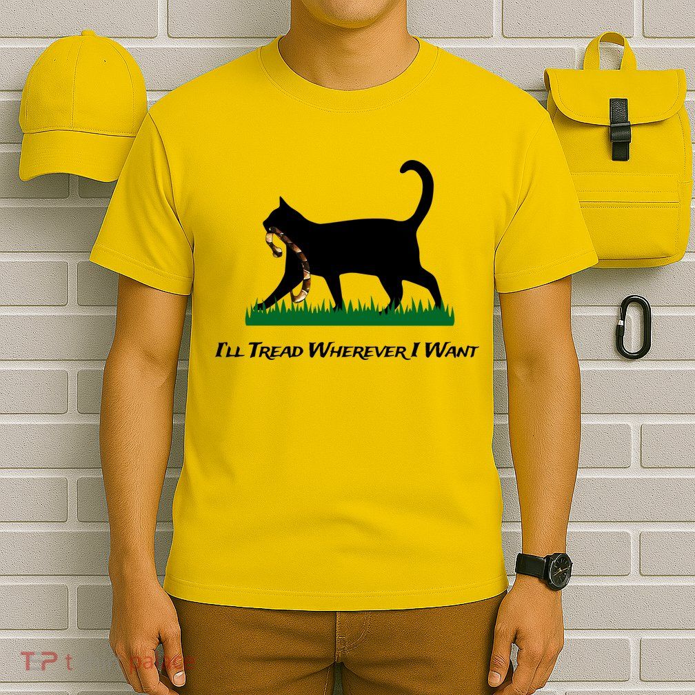 ILl Tread Wherever I Want T-Shirt