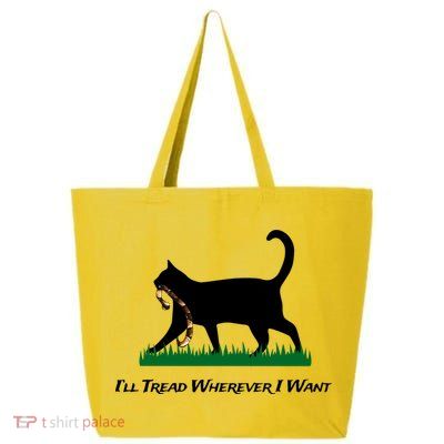 ILl Tread Wherever I Want 25L Jumbo Tote