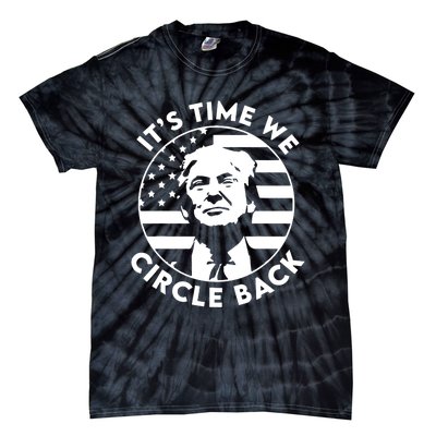 Its Time We Circle Back Trump Flag Tie-Dye T-Shirt