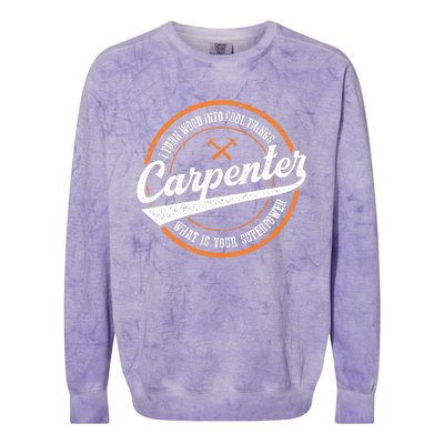 I Turn Wood Into Cool Things Whats Your Superpower Carpenter Colorblast Crewneck Sweatshirt