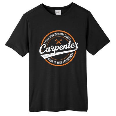 I Turn Wood Into Cool Things Whats Your Superpower Carpenter Tall Fusion ChromaSoft Performance T-Shirt