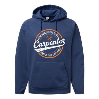 I Turn Wood Into Cool Things Whats Your Superpower Carpenter Performance Fleece Hoodie