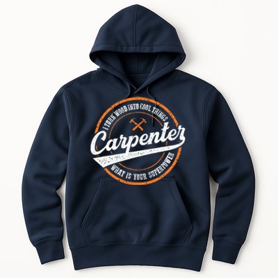 I Turn Wood Into Cool Things Whats Your Superpower Carpenter Hoodie