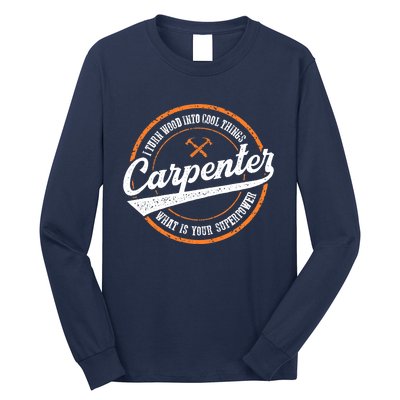 I Turn Wood Into Cool Things Whats Your Superpower Carpenter Long Sleeve Shirt