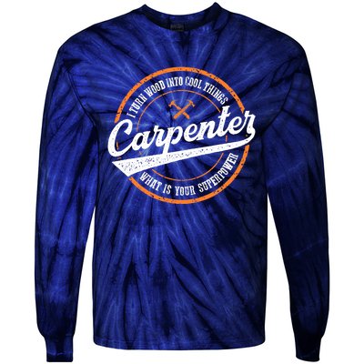 I Turn Wood Into Cool Things Whats Your Superpower Carpenter Tie-Dye Long Sleeve Shirt