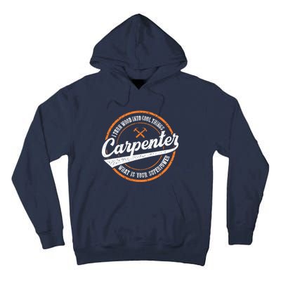 I Turn Wood Into Cool Things Whats Your Superpower Carpenter Tall Hoodie