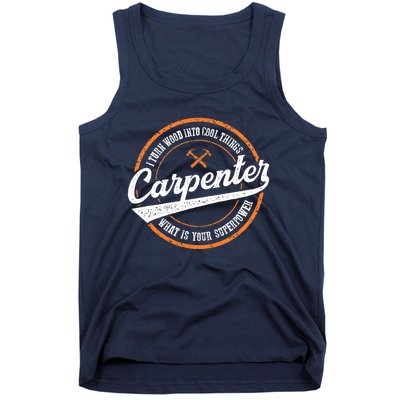 I Turn Wood Into Cool Things Whats Your Superpower Carpenter Tank Top