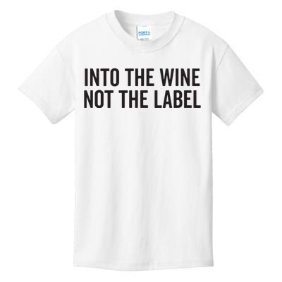 Into The Wine Not The Label Alcohol Drinking Drink Quote Kids T-Shirt