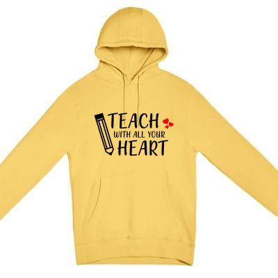 I Teach With All Your Heart Premium Pullover Hoodie