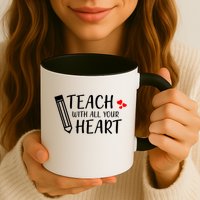 I Teach With All Your Heart Mug