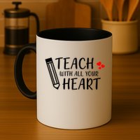 I Teach With All Your Heart Mug