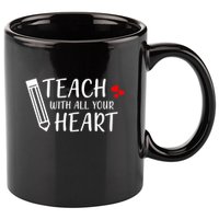 I Teach With All Your Heart 11oz C Handle Ceramic Mug