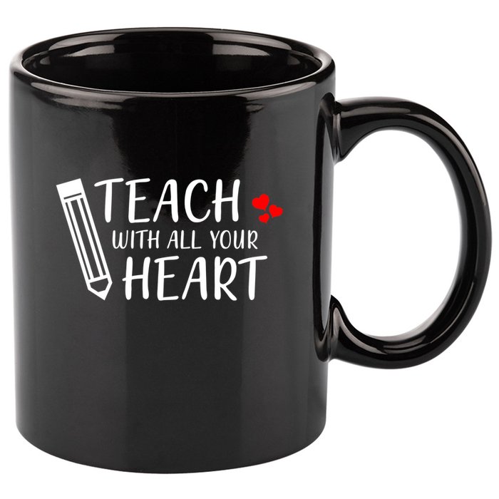 I Teach With All Your Heart 11oz C Handle Ceramic Mug