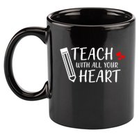 I Teach With All Your Heart 11oz C Handle Ceramic Mug