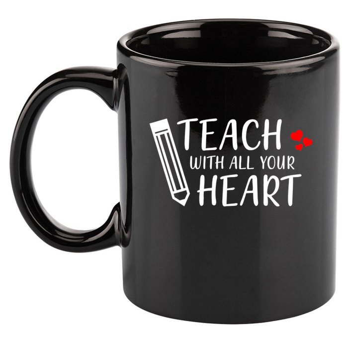 I Teach With All Your Heart 11oz C Handle Ceramic Mug
