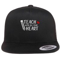 I Teach With All Your Heart Flatbill Hat
