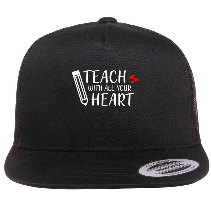 I Teach With All Your Heart Flatbill Hat