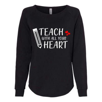 I Teach With All Your Heart Womens California Wash Sweatshirt