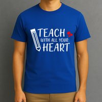 I Teach With All Your Heart T-Shirt