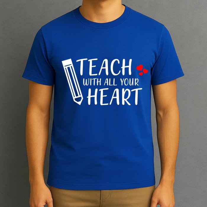 I Teach With All Your Heart T-Shirt